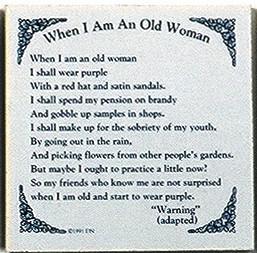 When I Am An Old Woman Tile Ceramic Tile - Below $10, Collectibles, General Gift, Home & Garden, Kitchen Decorations, SY: Old Woman, Tiles-Sayings, Under $10