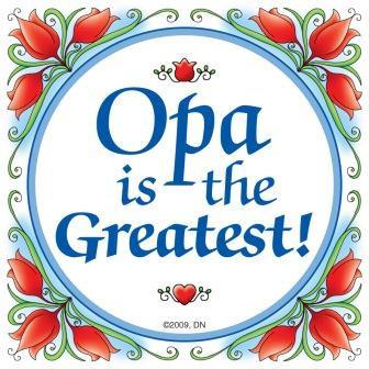 Gift Opa German Wall Plaque Tile - Collectibles, CT-100, CT-102, CT-210, CT-220, Dutch, german, Germany, Home & Garden, Kitchen Decorations, Kitchen Magnets, Magnet Tiles, Magnets-German, Magnets-Refrigerator, Opa, SY: Opa is the Greatest, Tiles-German