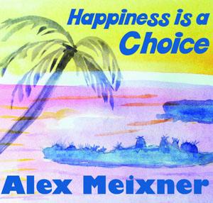 Cd Happiness is a Choice Alex Meixner