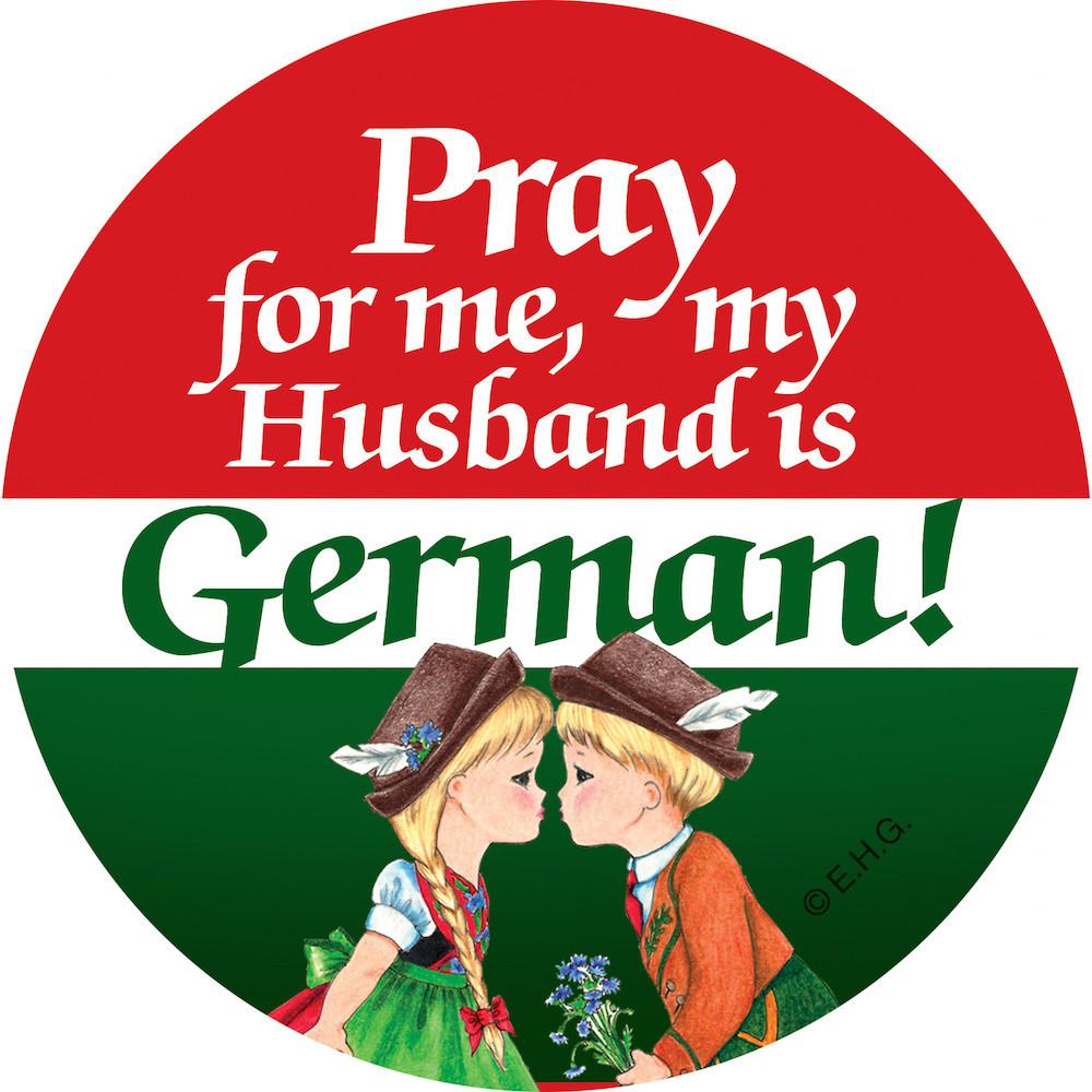 Metal Button  inchesPray for me my husband is German - Apparel-Costumes, CT-106, CT-620, Festival Buttons, Festival Buttons-German, German, Germany, Husband German, Metal Festival Buttons, PS-Party Favors, Wife