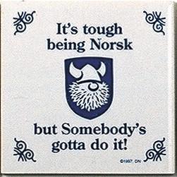 Norwegian Culture Magnet Tile Tough Being Norsk - Below $10, Collectibles, CT-240, Decorations, Home & Garden, Kitchen Magnets, Magnet Tiles, Magnet Tiles-Norwegian, Magnets-Refrigerator, Norwegian, PS-Party Favors, SY: Tough being Norwegian
