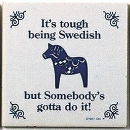 Swedish Culture Magnet Tile Tough Being Swedish - Below $10, Collectibles, Decorations, Home & Garden, Kitchen Magnets, Magnet Tiles, Magnet Tiles-Swedish, Magnets-Refrigerator, PS-Party Favors, PS-Party Favors Swedish, Scandinavian, Swedish, SY: Tough being Swedish