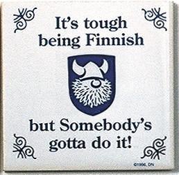 Finnish Culture Magnet Tile Tough Being Finn - Collectibles, CT-215, Decorations, Finnish, Home & Garden, Kitchen Magnets, Magnet Tiles, Magnet Tiles-Finnish, Magnets-Refrigerator, PS-Party Favors, PS-Party Favors Finnish, SY: Tough being Finnish