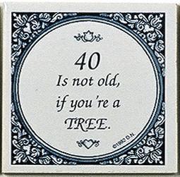 Tile Magnets Quotes: 40 Not Old If Tree - Collectibles, Decorations, General Gift, Home & Garden, Kitchen Magnets, Magnet Tiles, Magnet Tiles-Scenic, Magnets-Refrigerator, PS-Party Favors