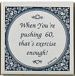 Tile Magnets Quotes: Pushing 60 Is Exercise - Collectibles, Decorations, General Gift, Home & Garden, Kitchen Magnets, Magnet Tiles, Magnet Tiles-Scenic, Magnets-Refrigerator, PS-Party Favors