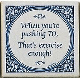 Tile Magnets Quotes: Pushing 70 Is Exercise - Collectibles, Decorations, General Gift, Home & Garden, Kitchen Magnets, Magnet Tiles, Magnet Tiles-Scenic, Magnets-Refrigerator, PS-Party Favors